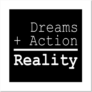 Dreams + Action = Reality Posters and Art